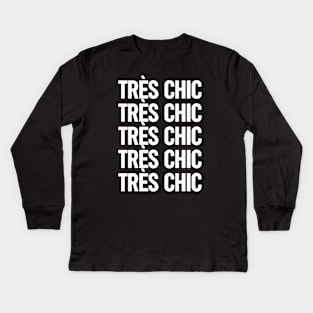 Tres Chic IV - Classy, Bold, Stylish, Trendy Kids Long Sleeve T-Shirt